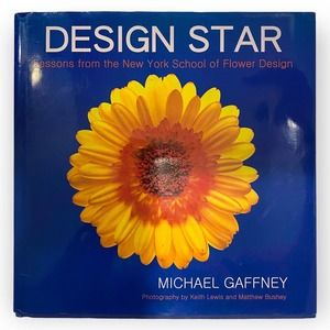 Design Star: Lessons from the New York School of Flower Design, Signed, First Ed